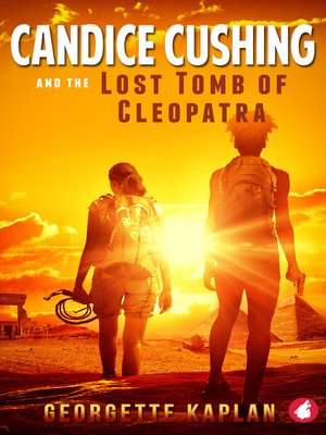 Candice Cushing and the Lost Tomb of Cleopatra - ebook
